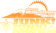 SPARKS GOGO 20th Anniversary Special JUNK!JUNK!JUNK!2010